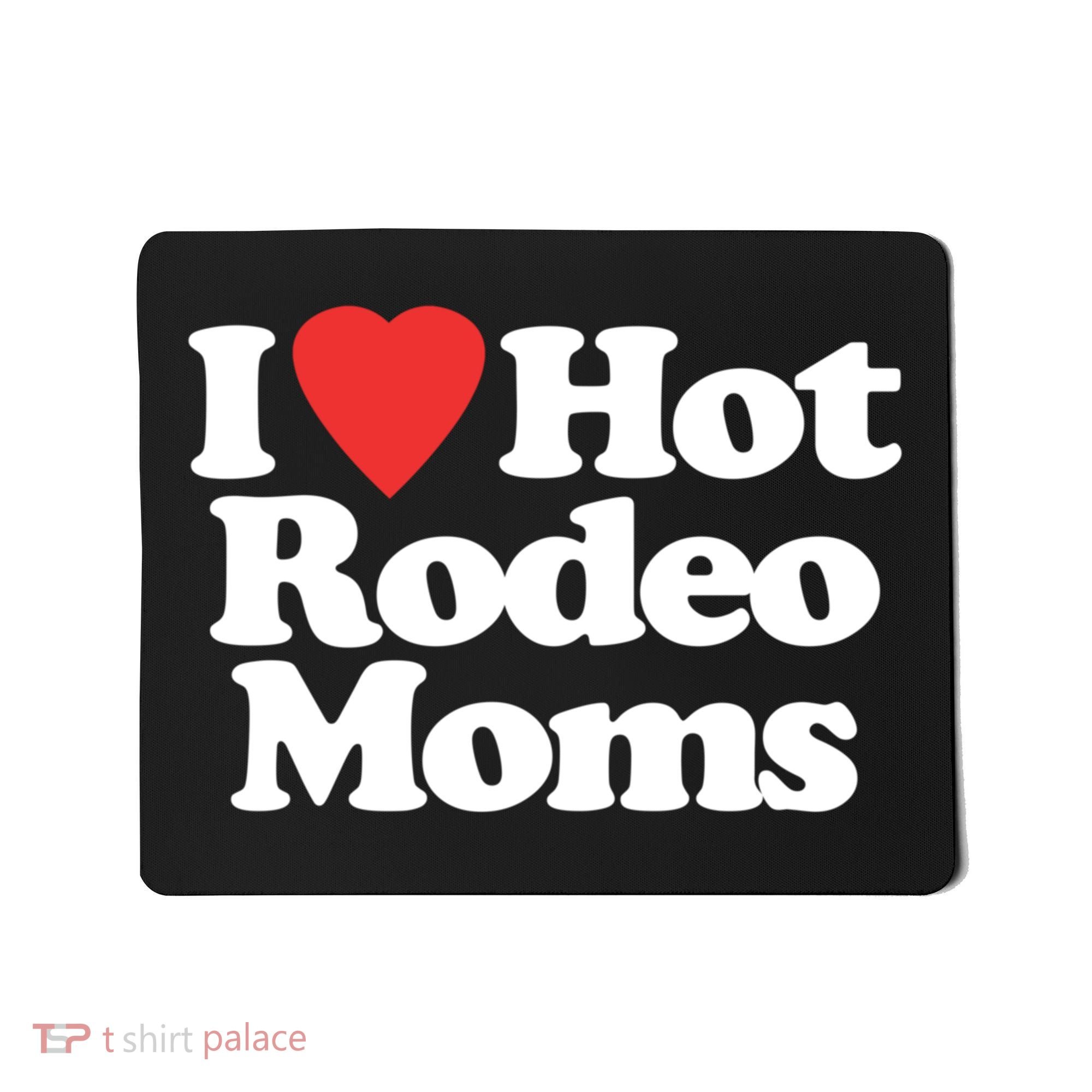 I Love Hot Rodeo Moms Funny Saying Cowboy Western Rodeo Mousepad