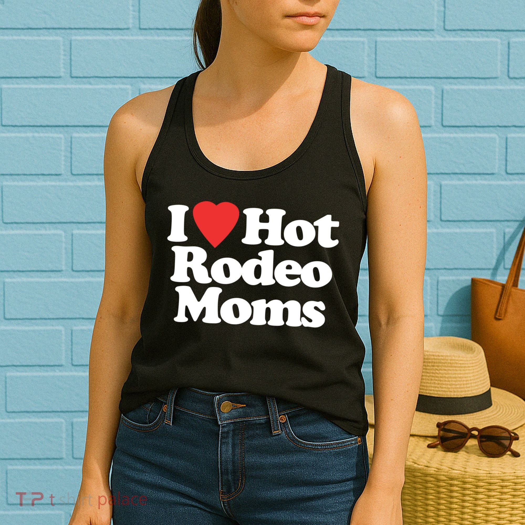 I Love Hot Rodeo Moms Funny Saying Cowboy Western Rodeo Women's Tank Top
