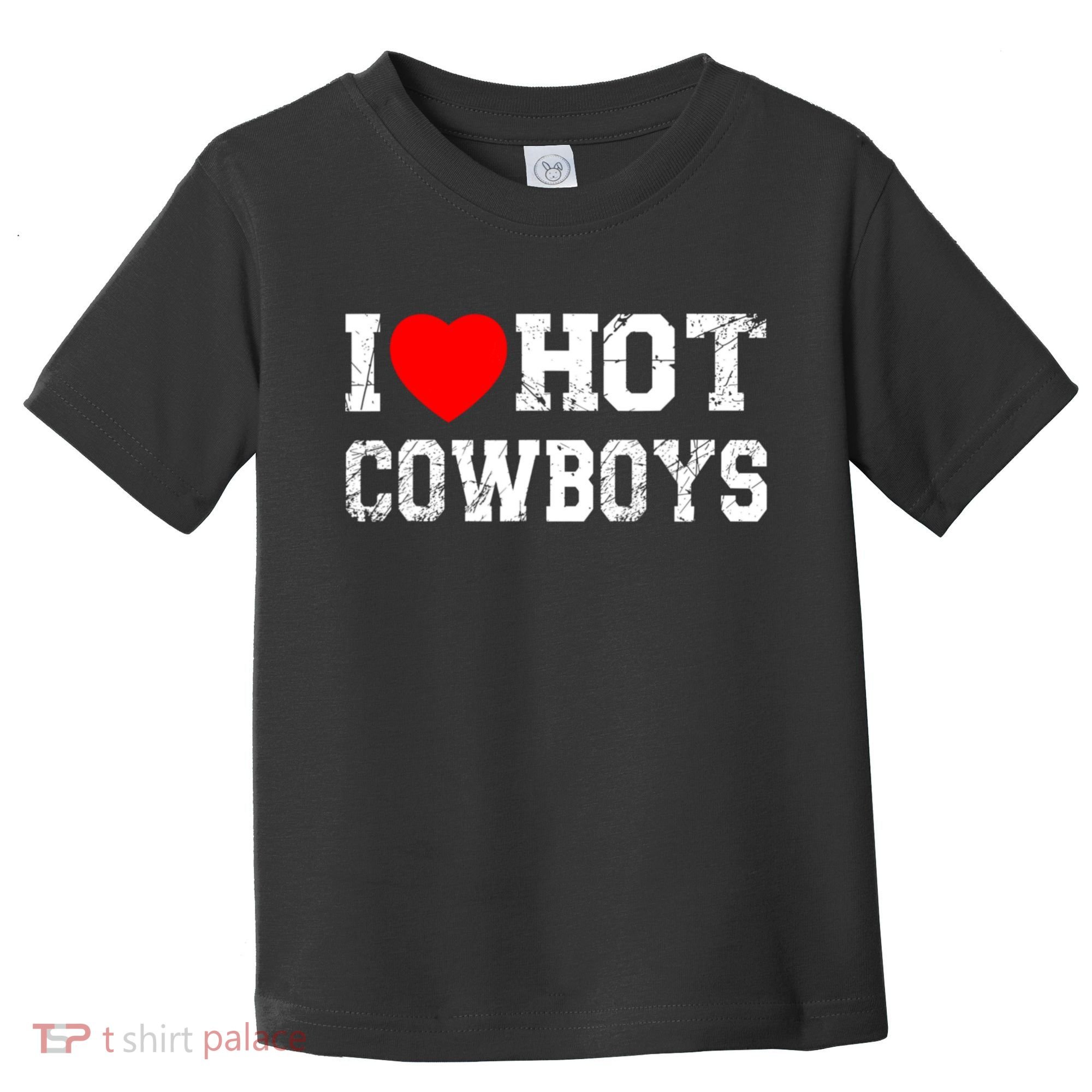 I Love Hot Cowboys, I Heart Hot Cowboys Lover Toddler T-Shirt