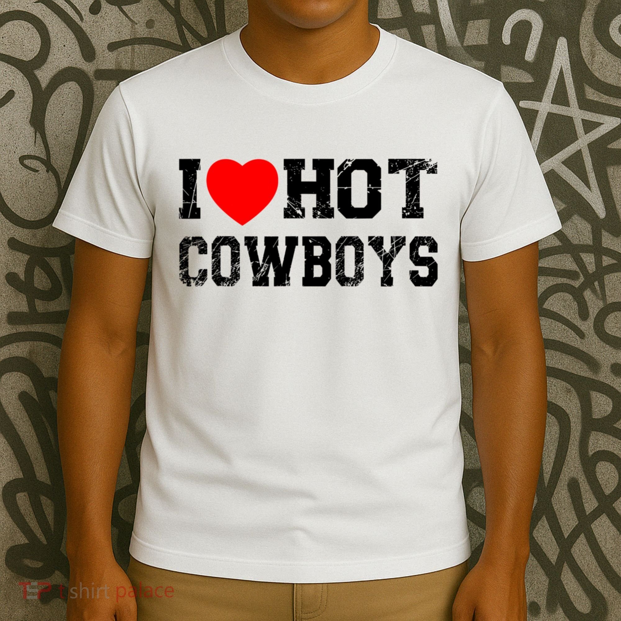 I Love Hot Cowboys, I Heart Hot Cowboys Lover T-Shirt