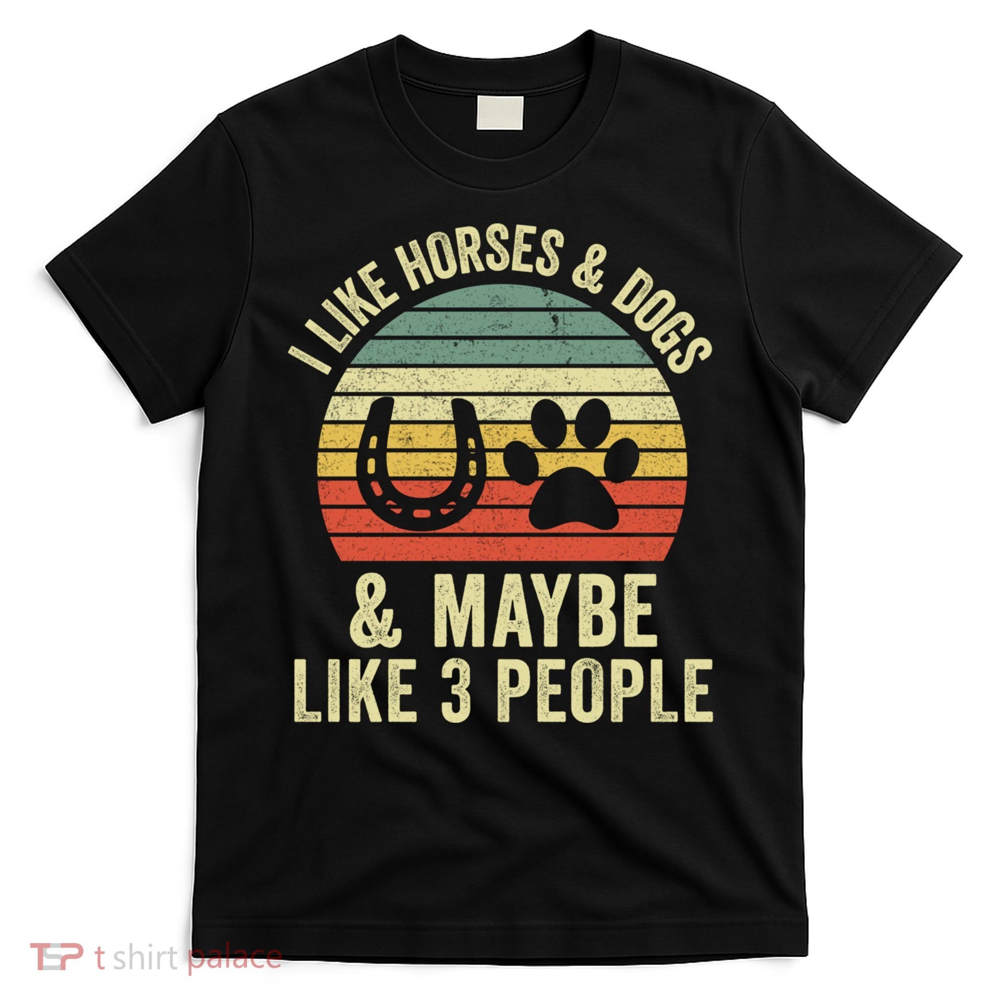 I Like Horses And Dogs And Maybe 3 People Horseback Riding Gift T-Shirt