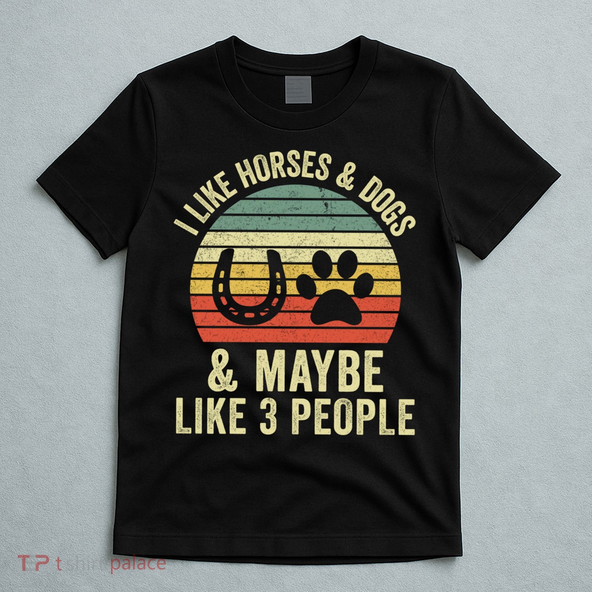 I Like Horses And Dogs And Maybe 3 People Horseback Riding Gift T-Shirt