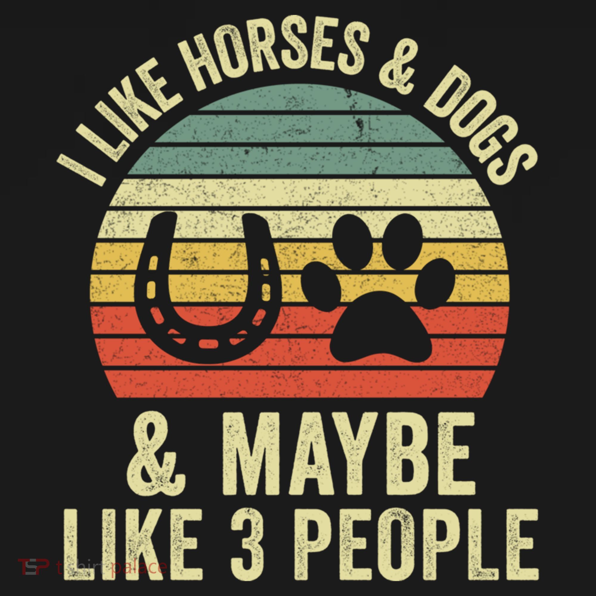 I Like Horses And Dogs And Maybe 3 People Horseback Riding Gift T-Shirt