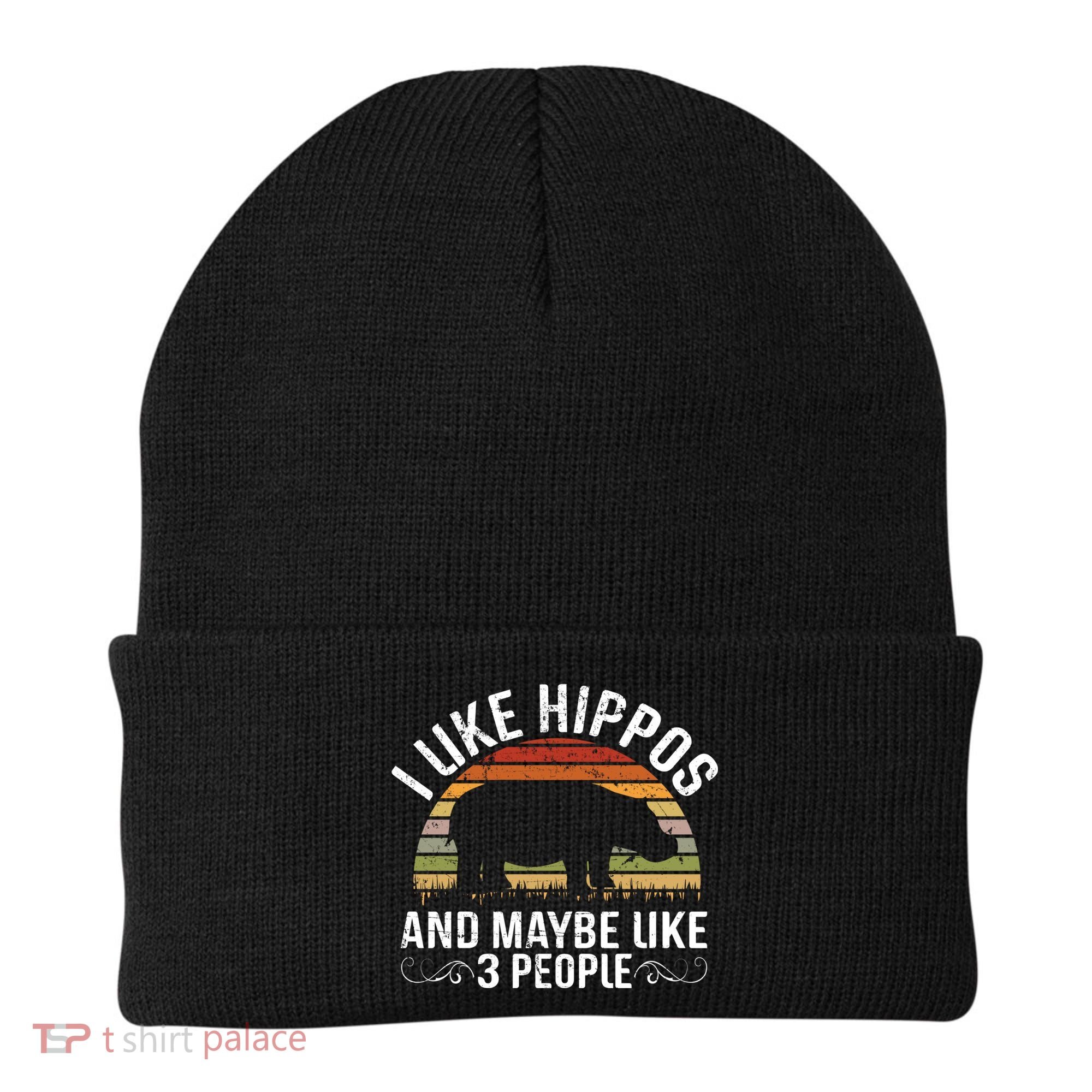 I Like Hippos And Maybe Like 3 People Hippopotamus Hippo Meaningful Gift Beanie