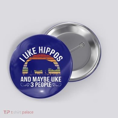 I Like Hippos And Maybe Like 3 People Hippopotamus Hippo Meaningful Gift Button