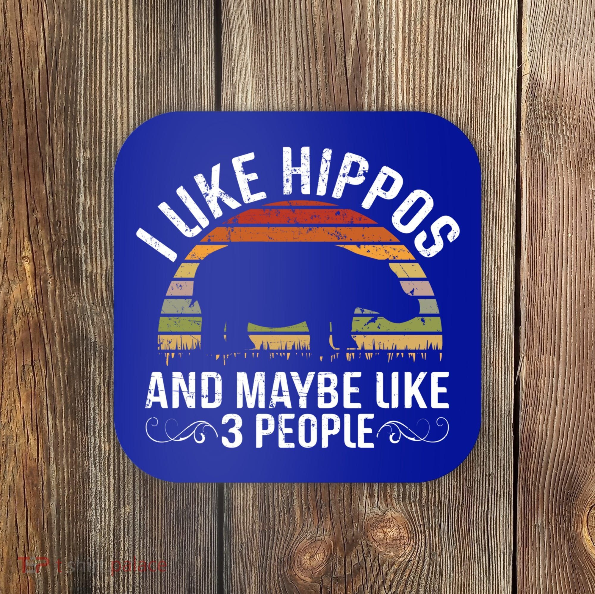 I Like Hippos And Maybe Like 3 People Hippopotamus Hippo Meaningful Gift Coaster