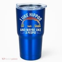 I Like Hippos And Maybe Like 3 People Hippopotamus Hippo Meaningful Gift Tumbler thumb 0