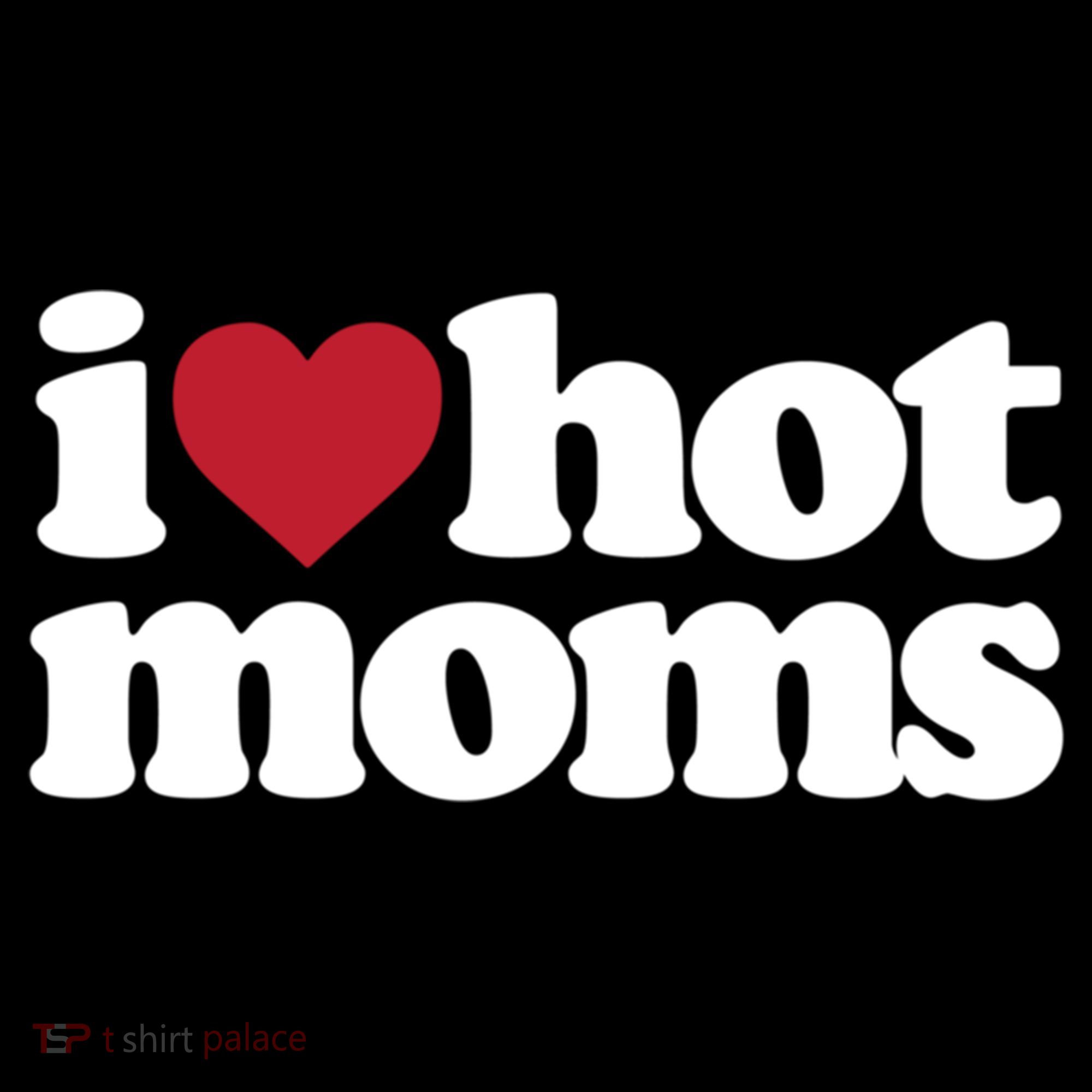 I Love Hot Moms Gift Women's Hoodie