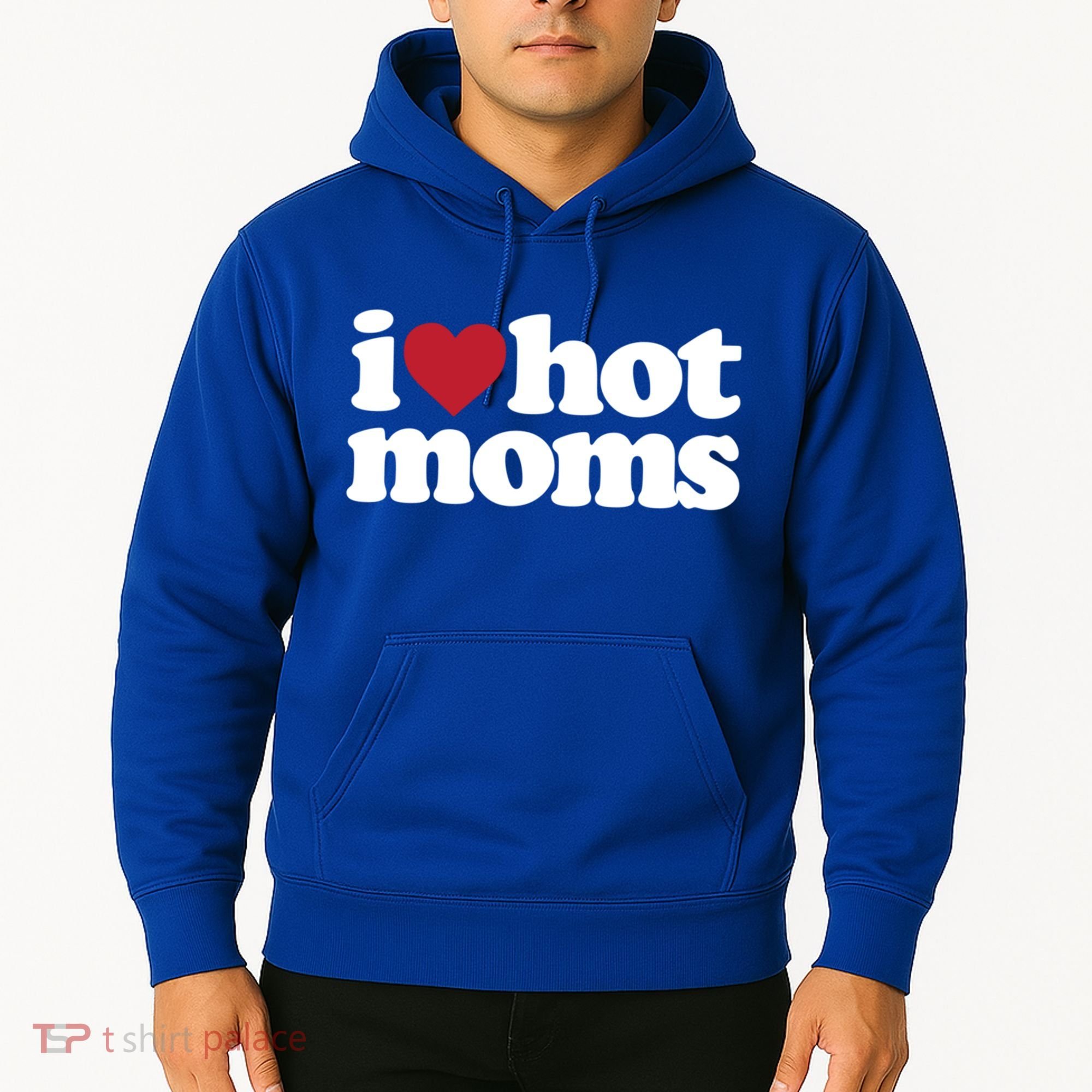 I Love Hot Moms Gift Hoodie