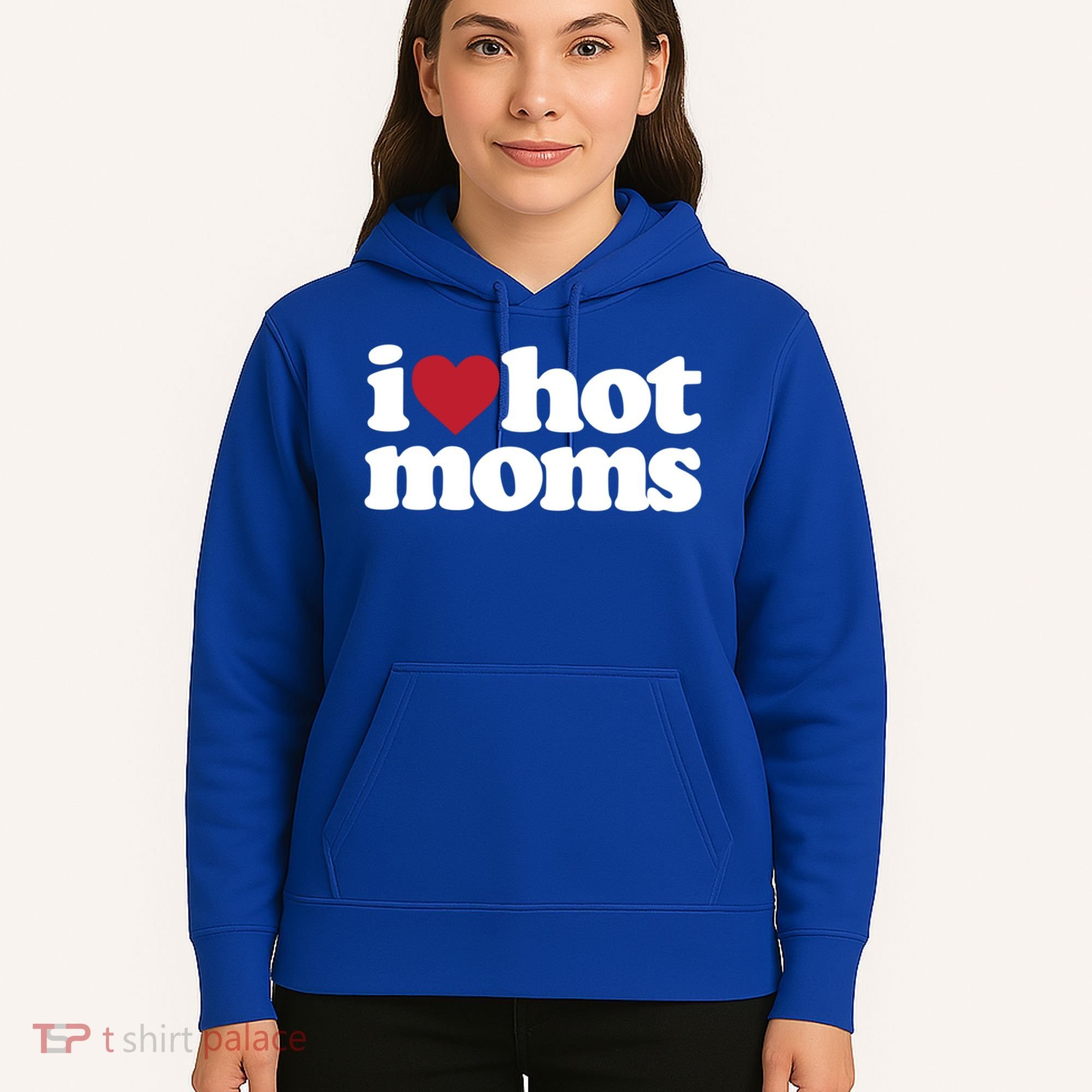 I Love Hot Moms Gift Hoodie