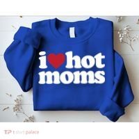 I Love Hot Moms Gift Sweatshirt thumb 2