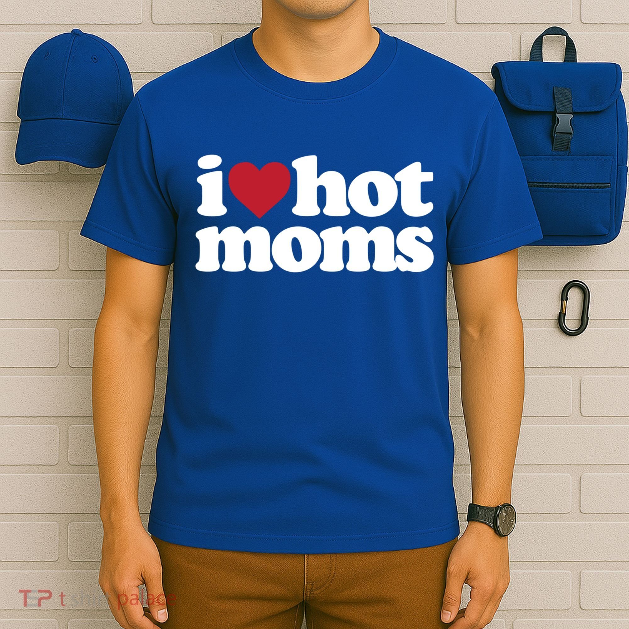 I Love Hot Moms Gift T-Shirt