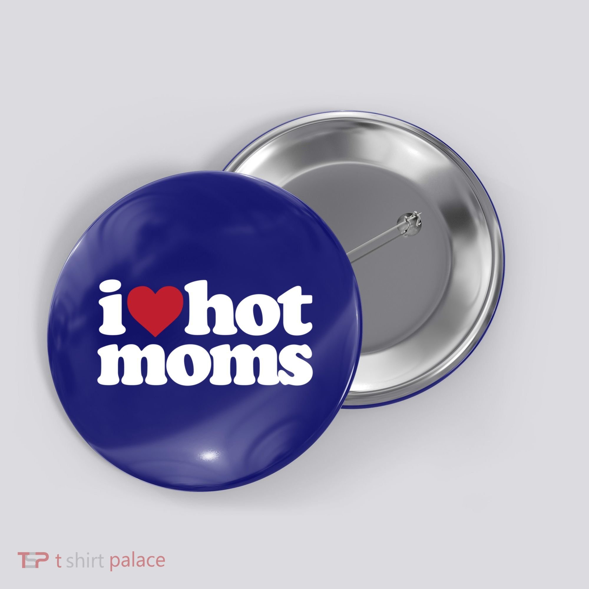 I Love Hot Moms Gift Button