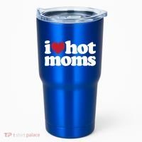 I Love Hot Moms Gift Tumbler thumb 0