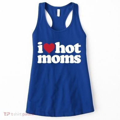 I Love Hot Moms Gift Women's Tank Top