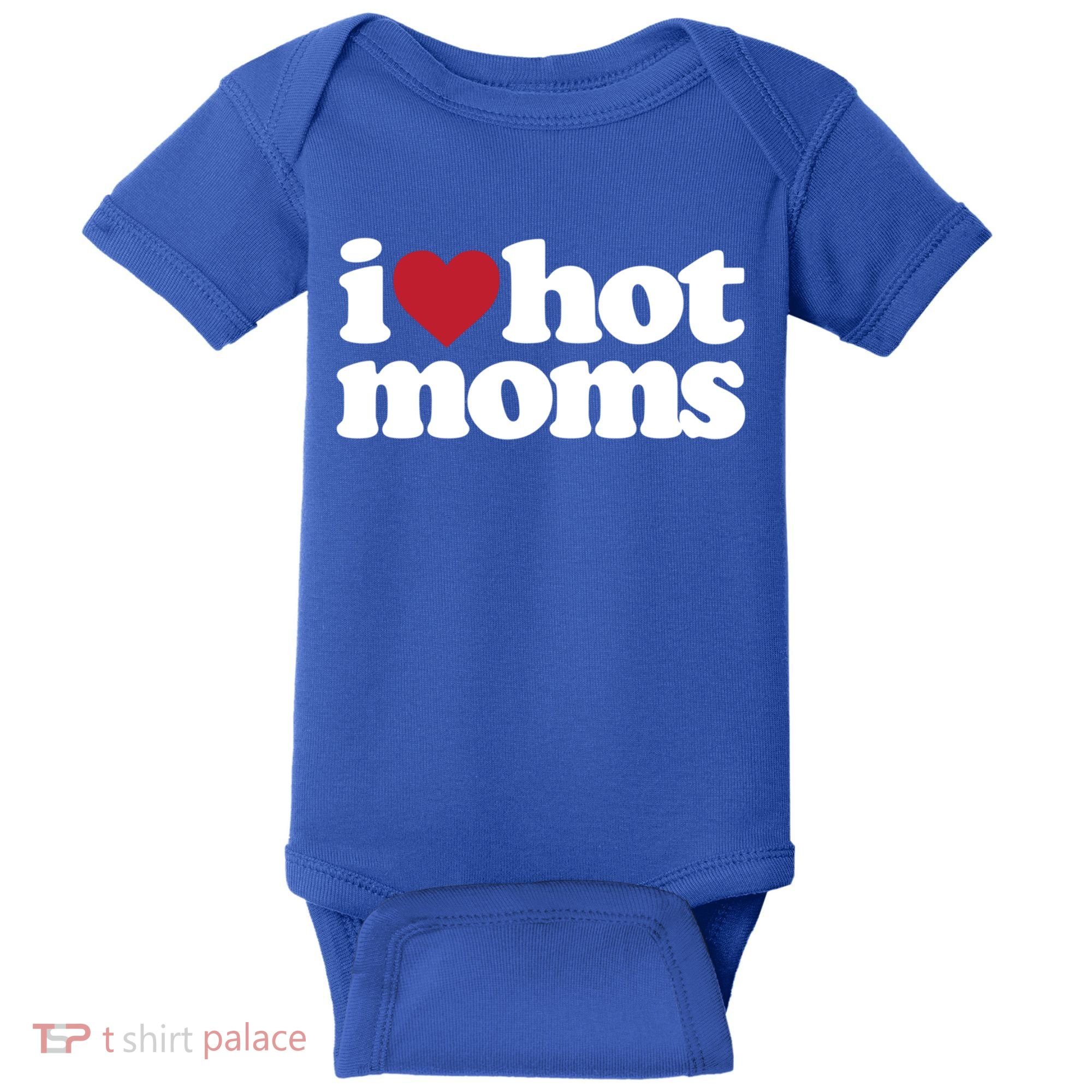 I Love Hot Moms Gift Baby Bodysuit