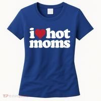 I Love Hot Moms Gift Women's T-Shirt thumb 0