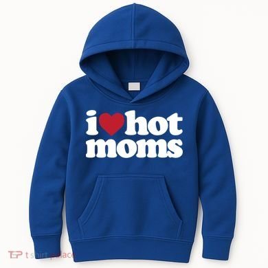 I Love Hot Moms Gift Kids Hoodie