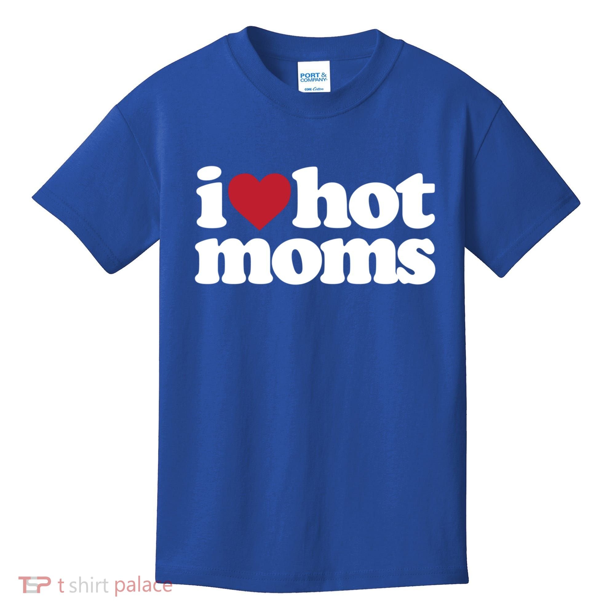 I Love Hot Moms Gift Kids T-Shirt