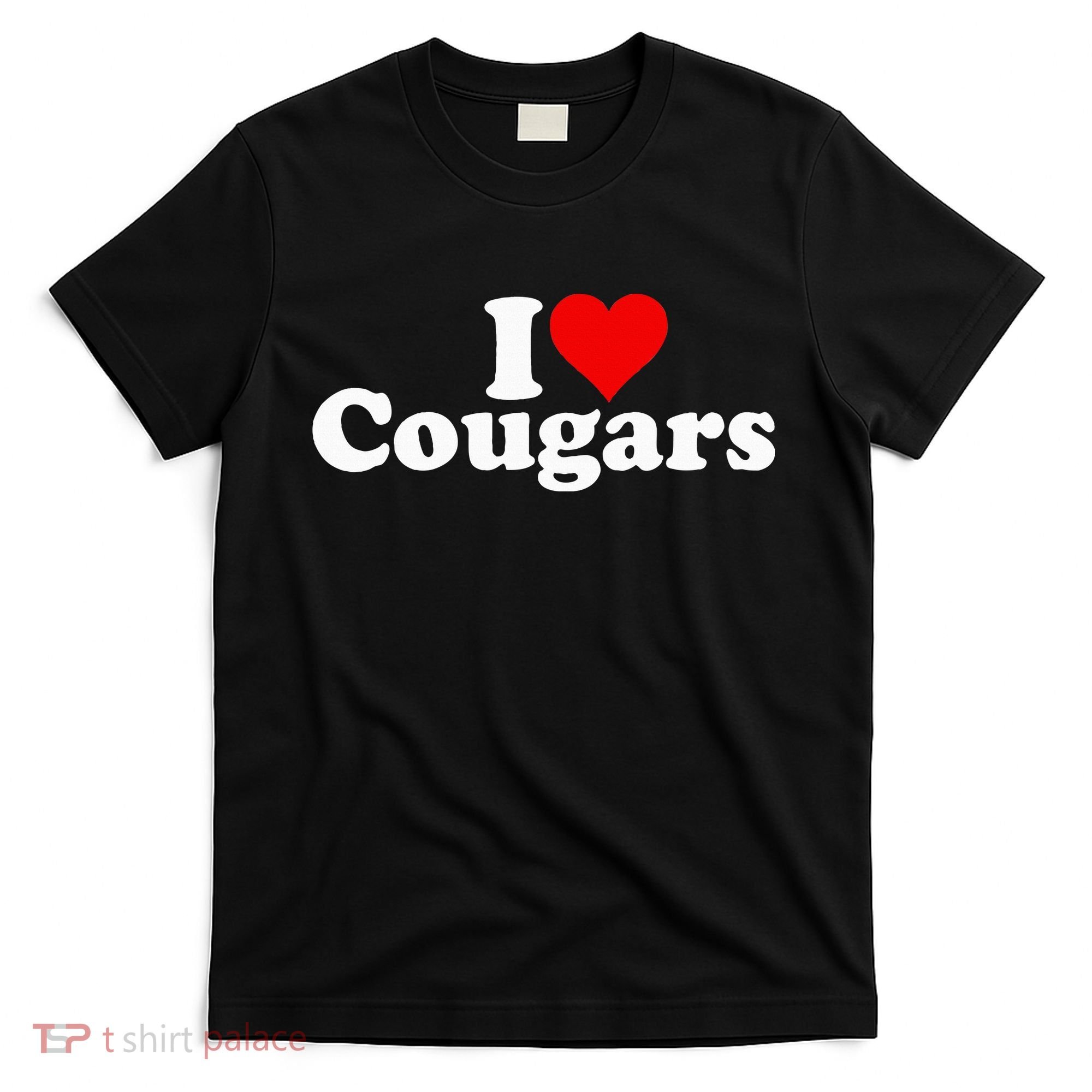I LOVE HEART COUGARS SEXY OLDER T-Shirt