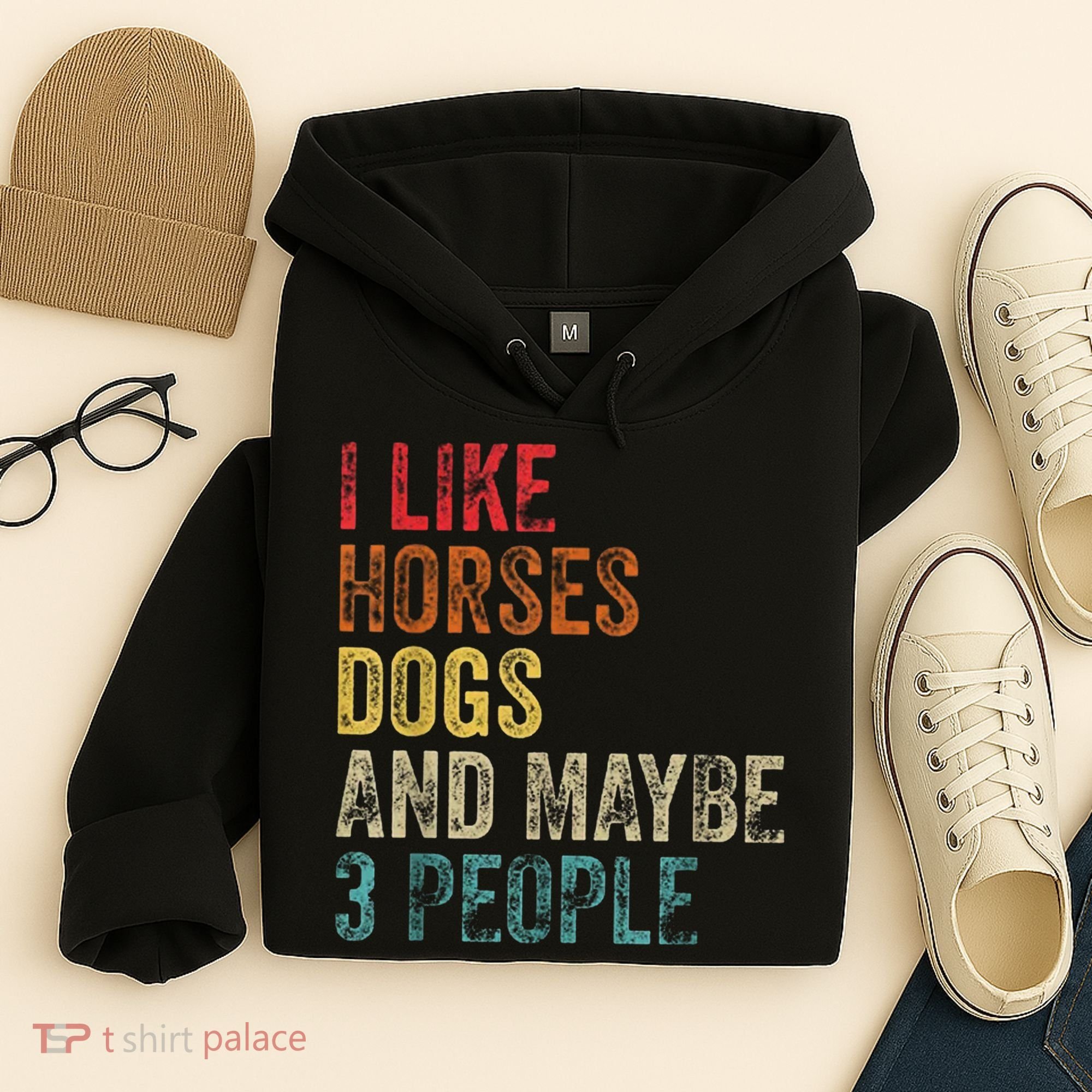 I Like Horses Dogs And Maybe 3 People Hoodie