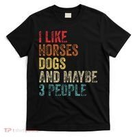 I Like Horses Dogs And Maybe 3 People T-Shirt thumb 0