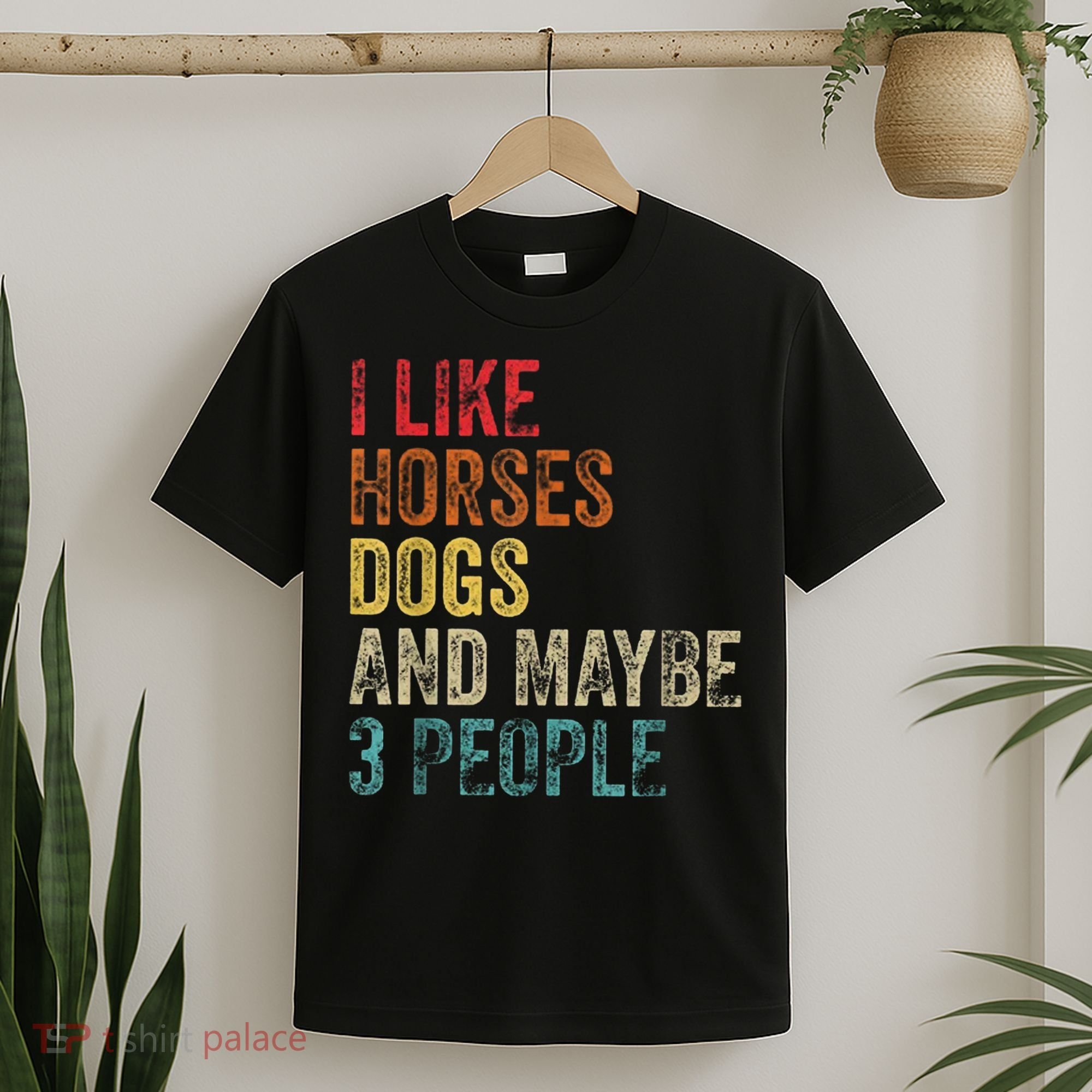 I Like Horses Dogs And Maybe 3 People T-Shirt