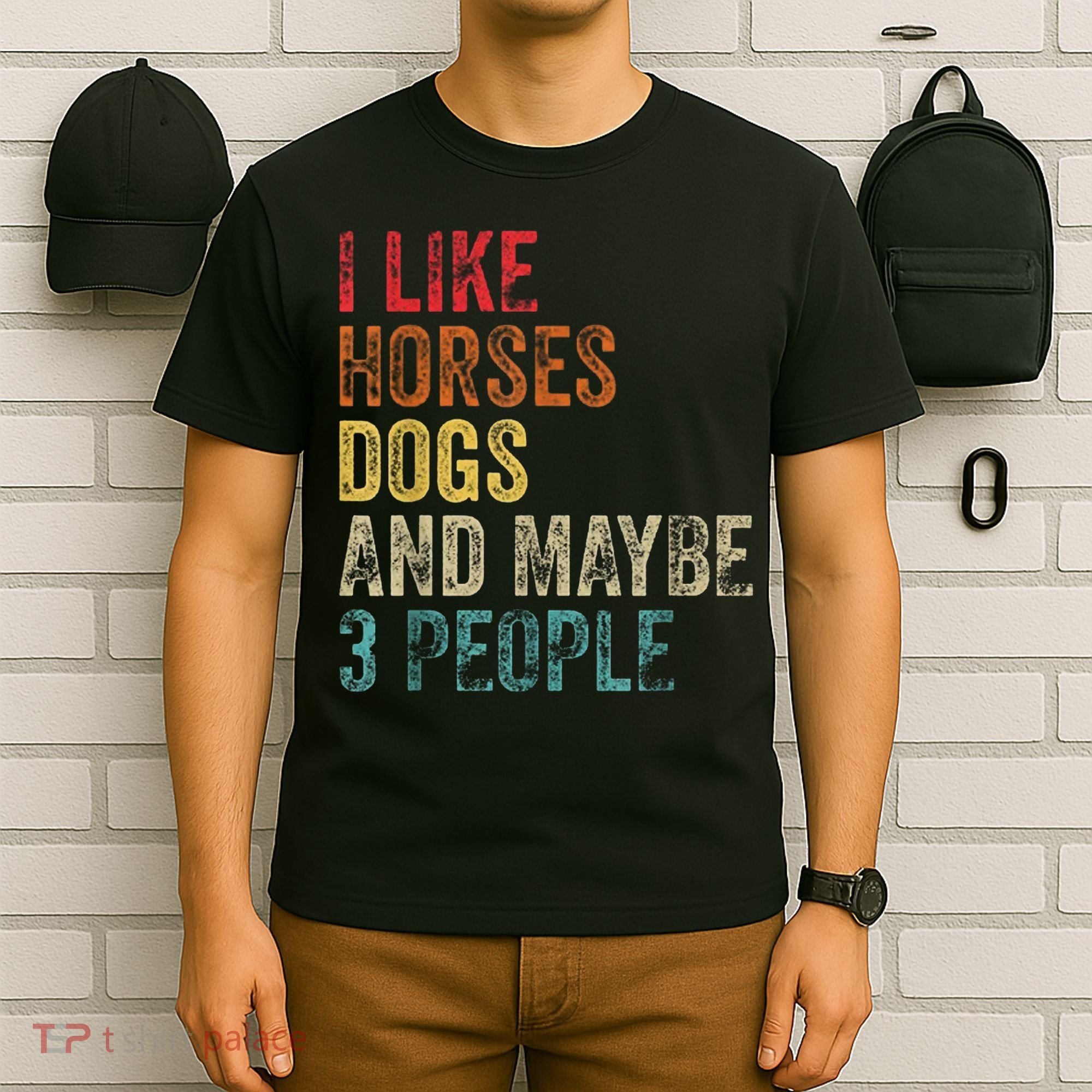 I Like Horses Dogs And Maybe 3 People T-Shirt