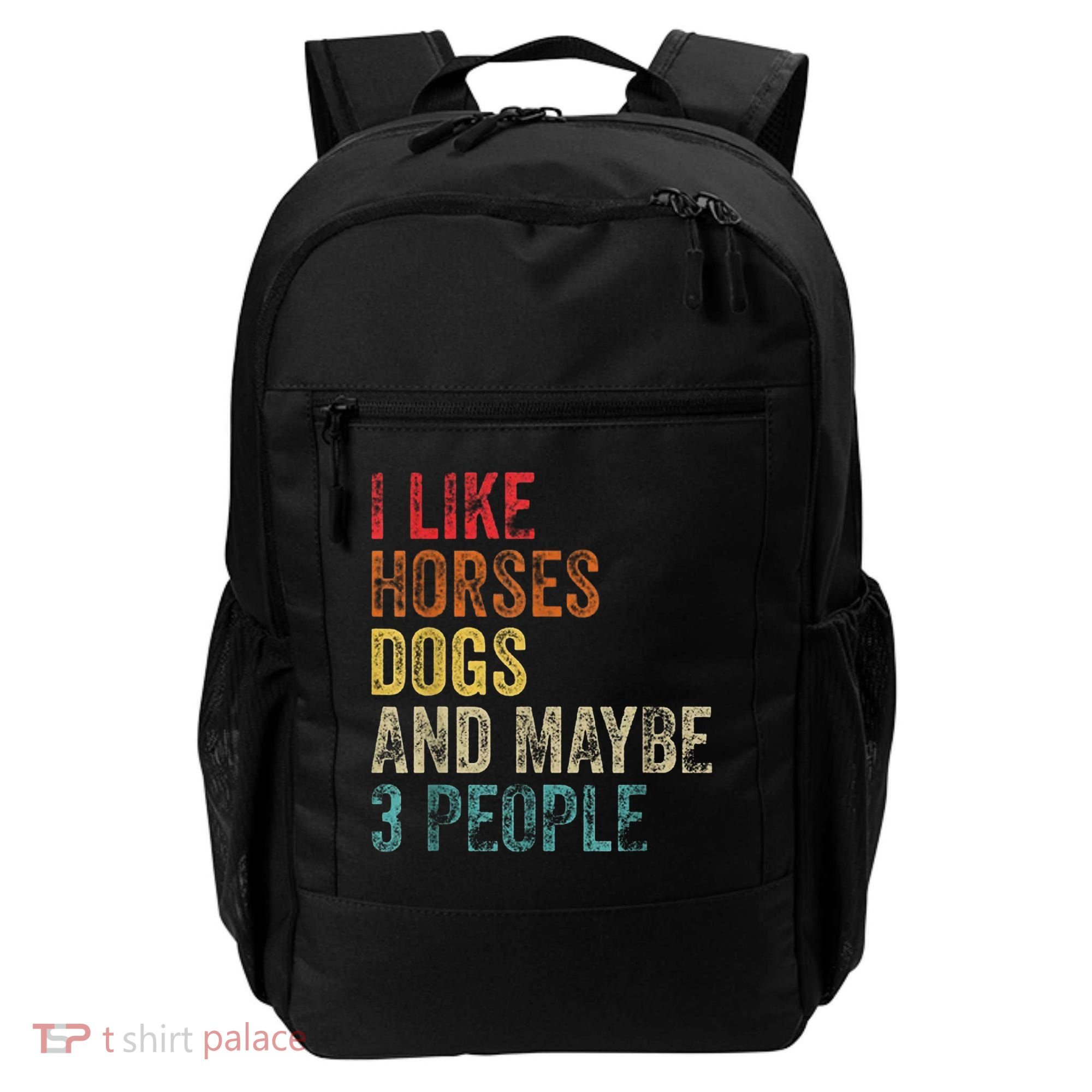 I Like Horses Dogs And Maybe 3 People Backpack