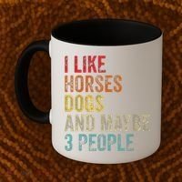 I Like Horses Dogs And Maybe 3 People Coffee Mug thumb 2