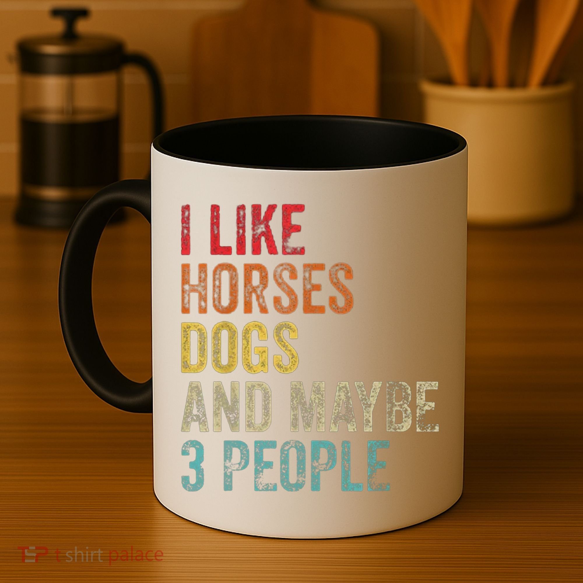 I Like Horses Dogs And Maybe 3 People Coffee Mug