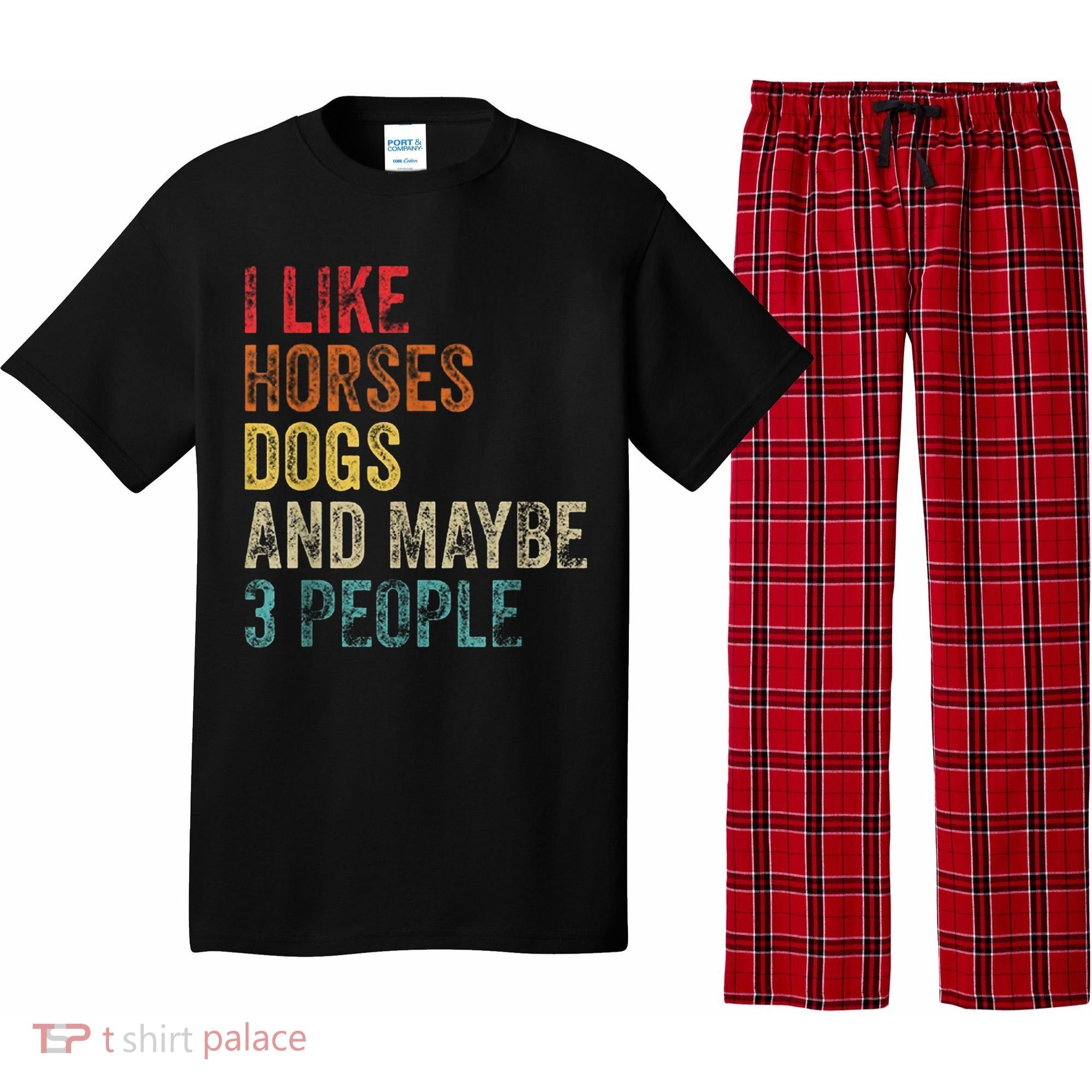 I Like Horses Dogs And Maybe 3 People Pajama Set