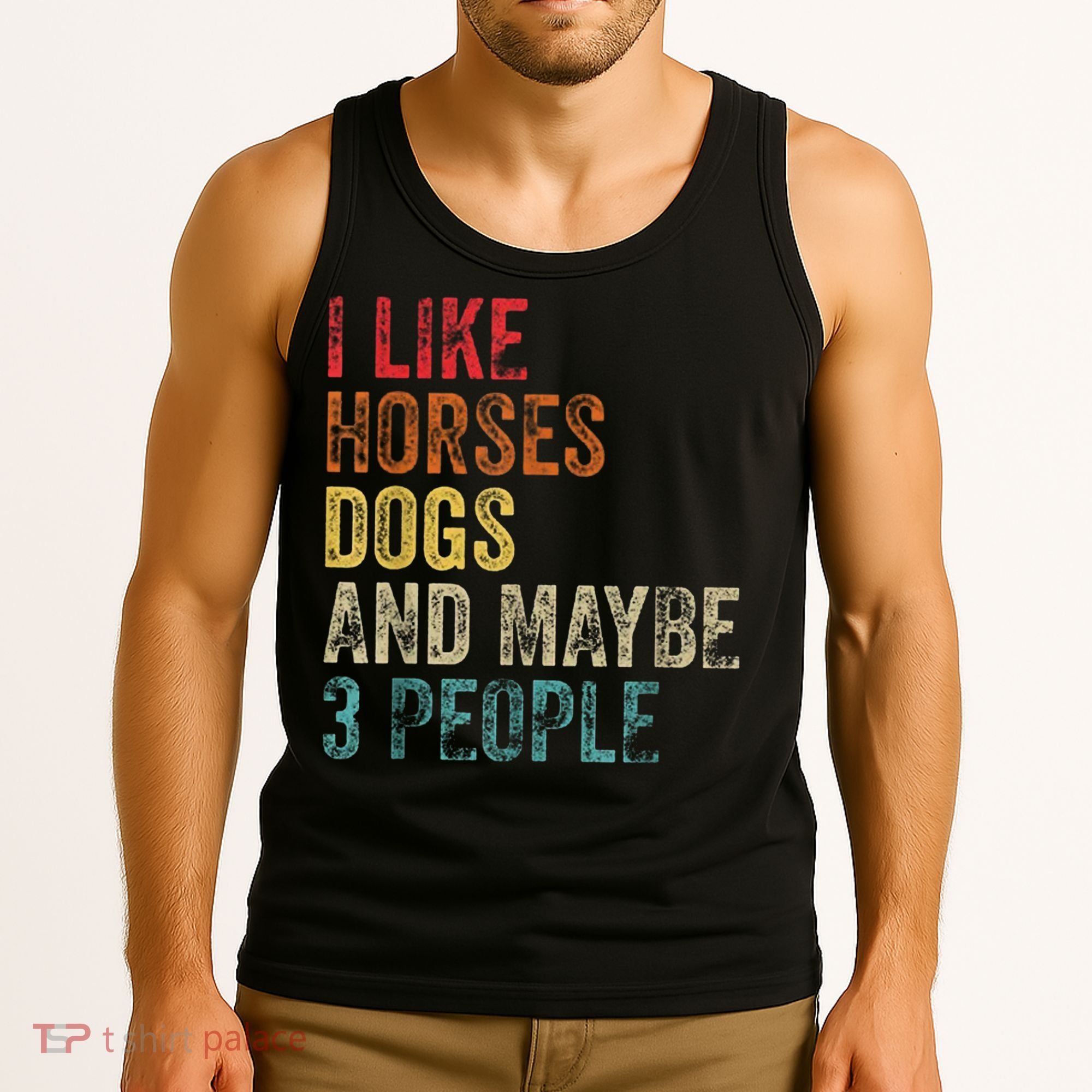 I Like Horses Dogs And Maybe 3 People Tank Top