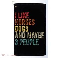 I Like Horses Dogs And Maybe 3 People Golf Towel thumb 0