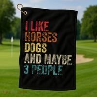 I Like Horses Dogs And Maybe 3 People Golf Towel thumb 1