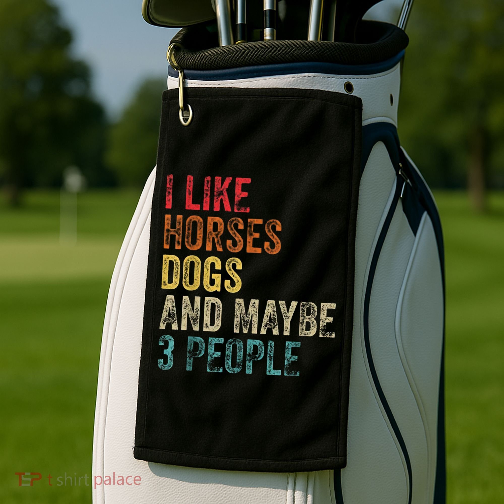 I Like Horses Dogs And Maybe 3 People Golf Towel