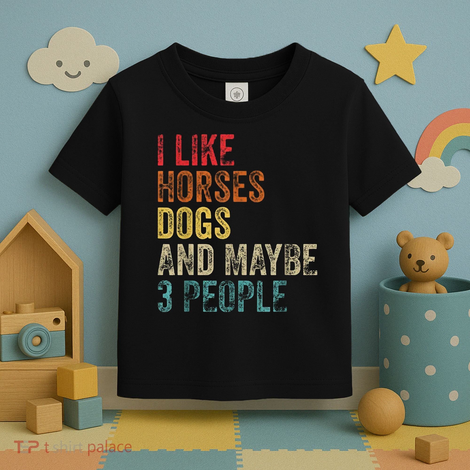 I Like Horses Dogs And Maybe 3 People Toddler T-Shirt