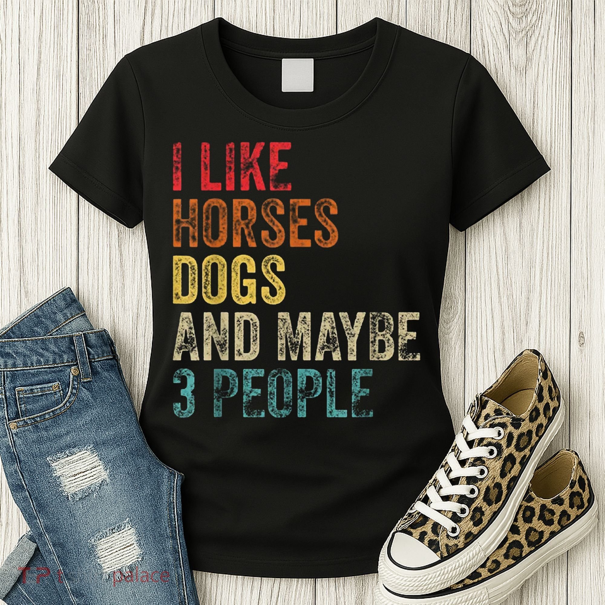 I Like Horses Dogs And Maybe 3 People Women's T-Shirt