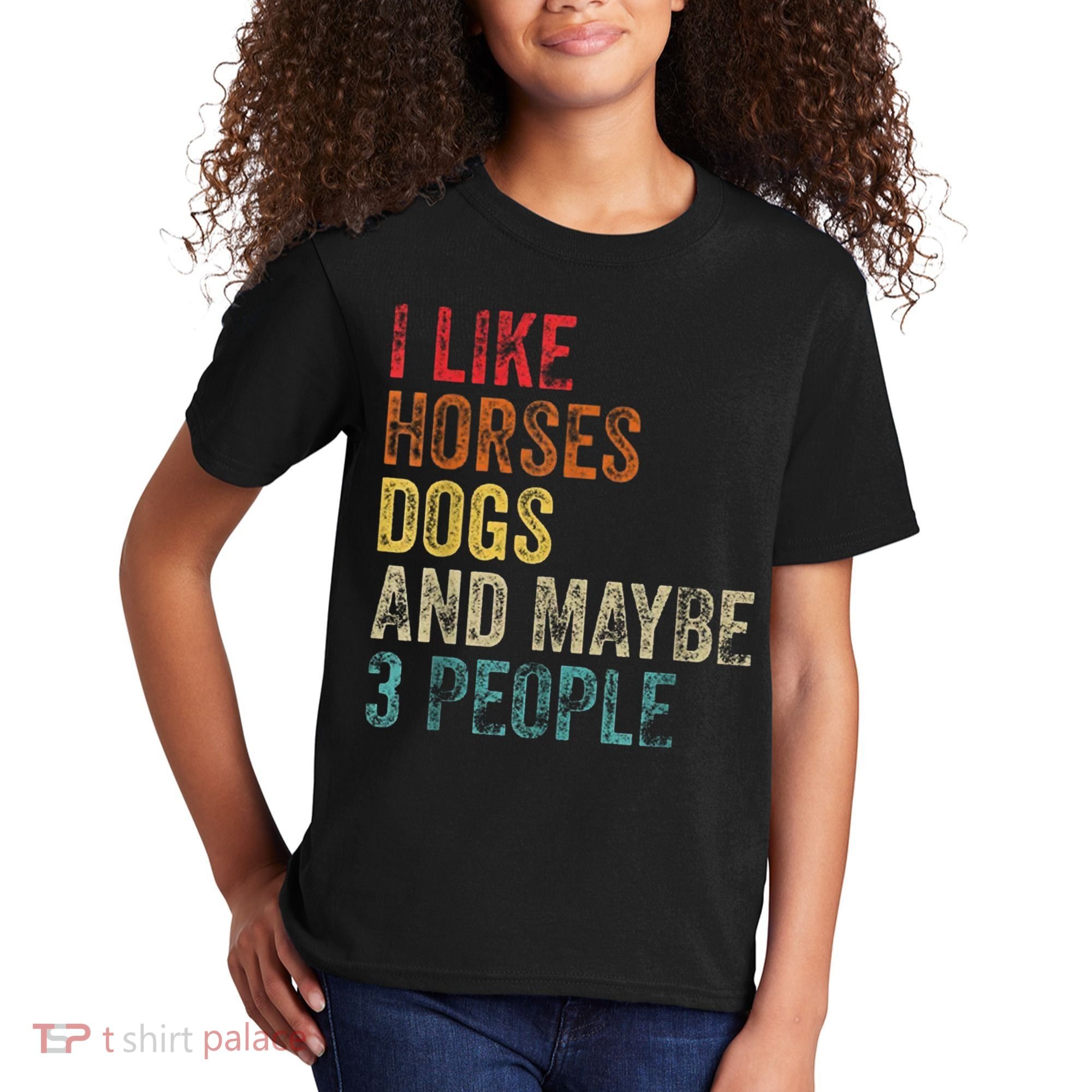 I Like Horses Dogs And Maybe 3 People Kids T-Shirt