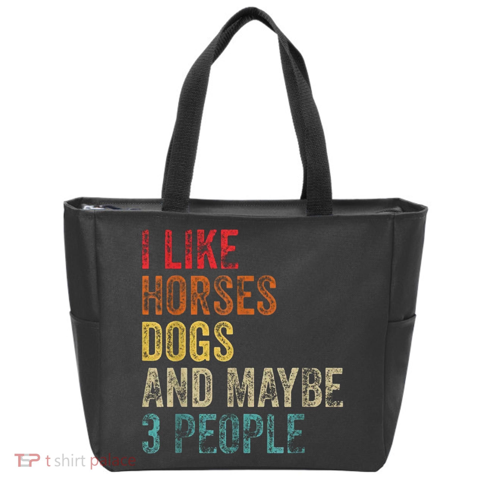 I Like Horses Dogs And Maybe 3 People Tote Bag