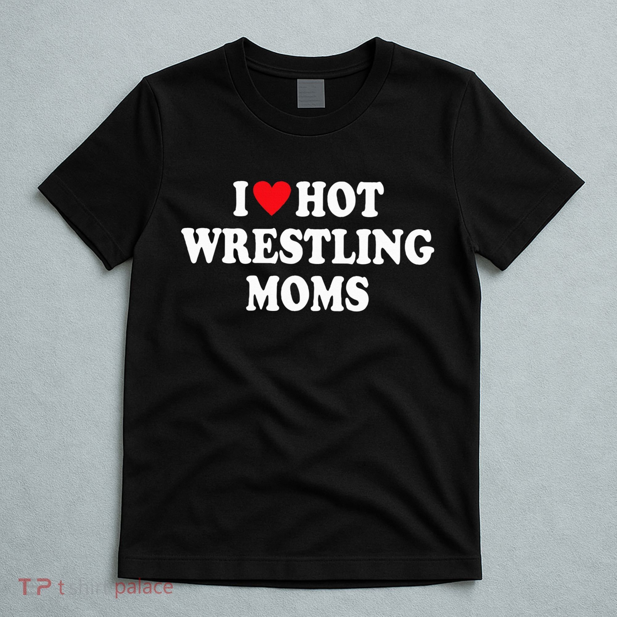 I Love Hot Wrestling Moms Groovy  T-Shirt