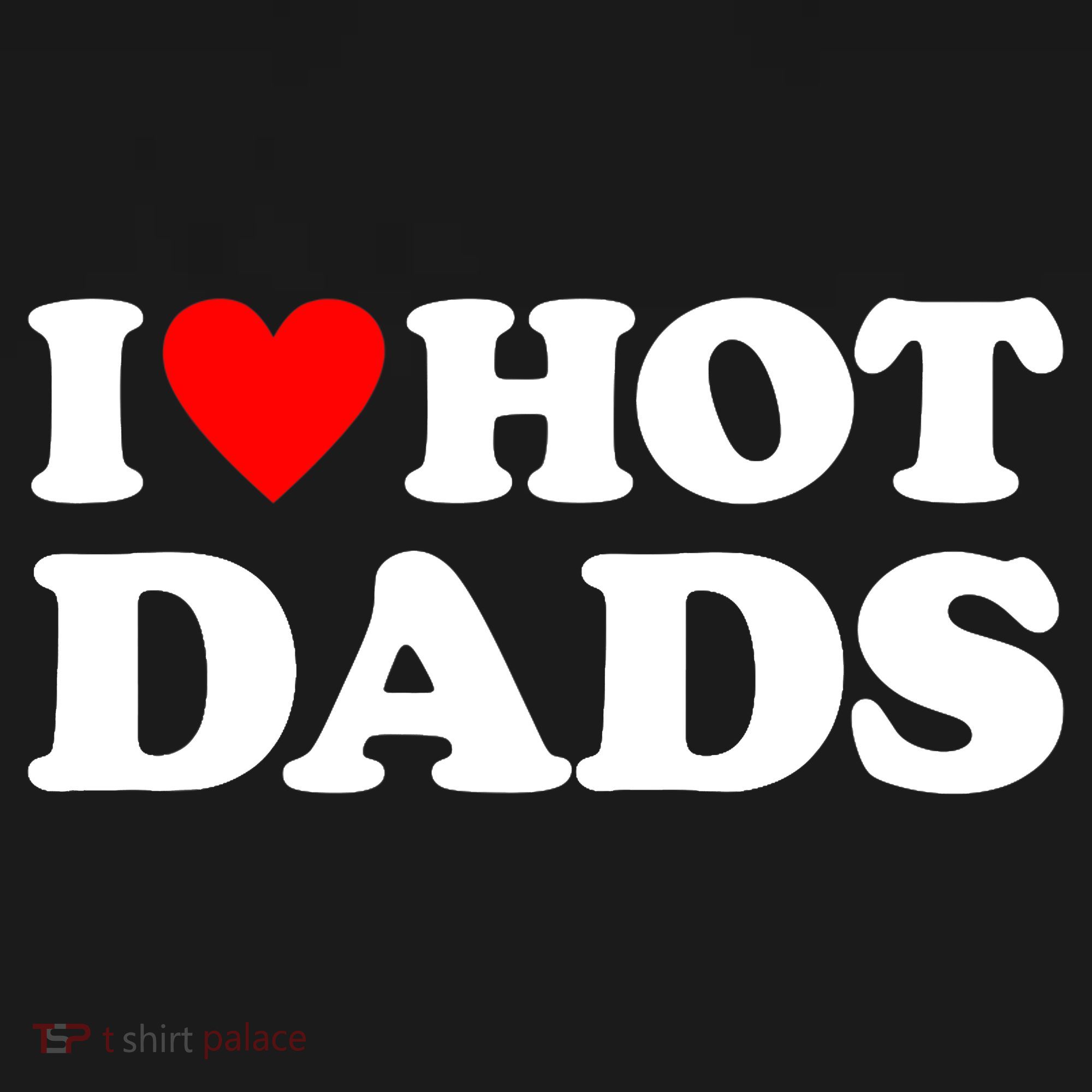 I Love Hot Dads I Heart Hot Dads Hoodie
