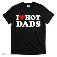 I Love Hot Dads I Heart Hot Dads T-Shirt thumb 0