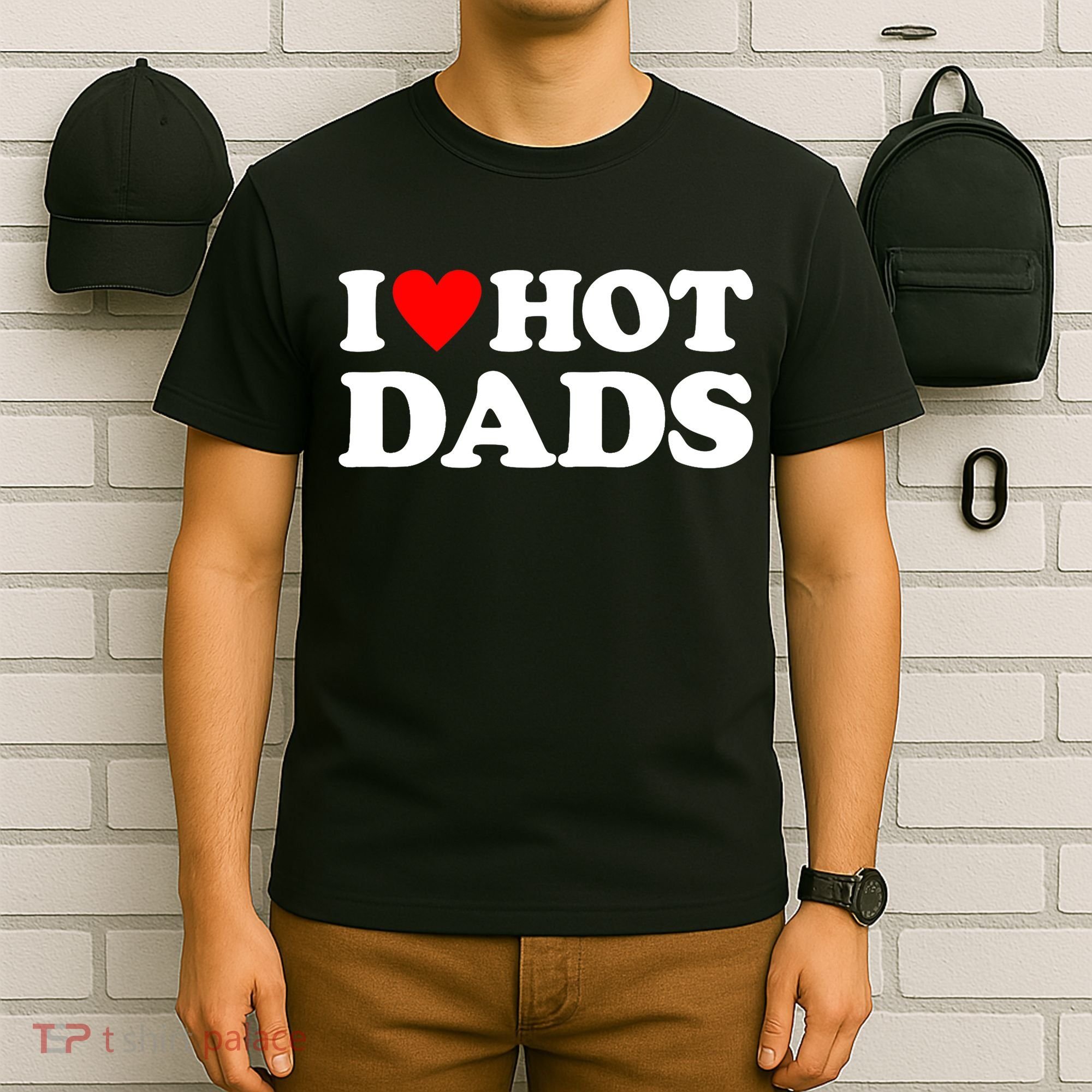 I Love Hot Dads I Heart Hot Dads T-Shirt