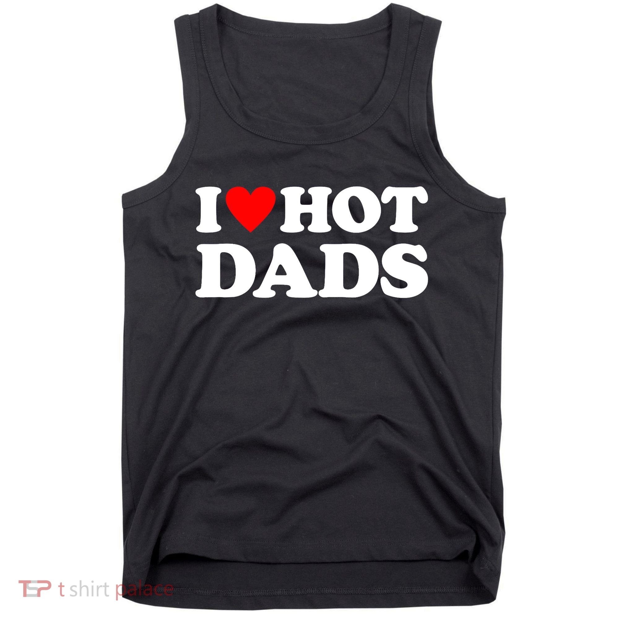 I Love Hot Dads I Heart Hot Dads Tank Top