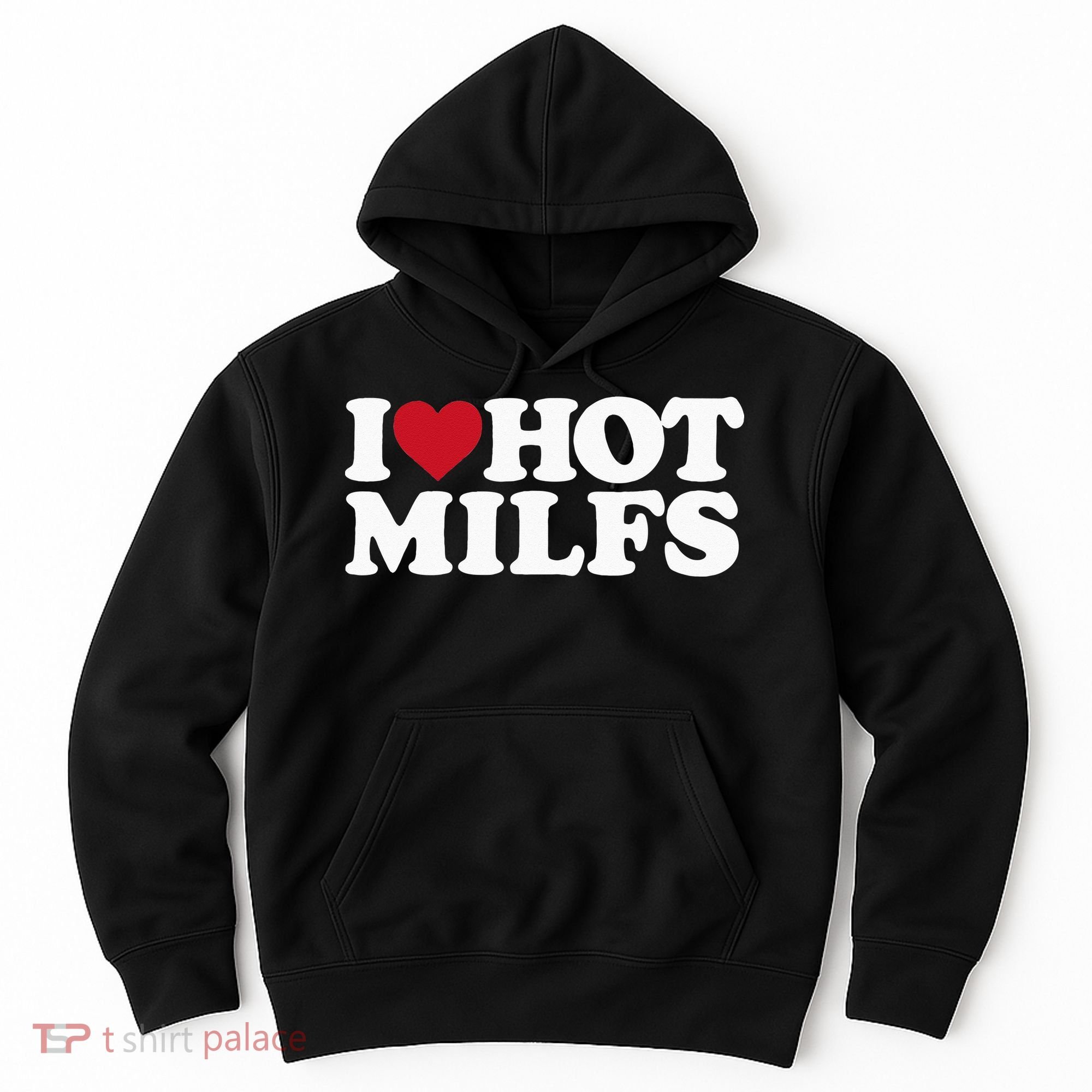 I LOVE HOT MILFS I HEART HOT MILFS Hoodie