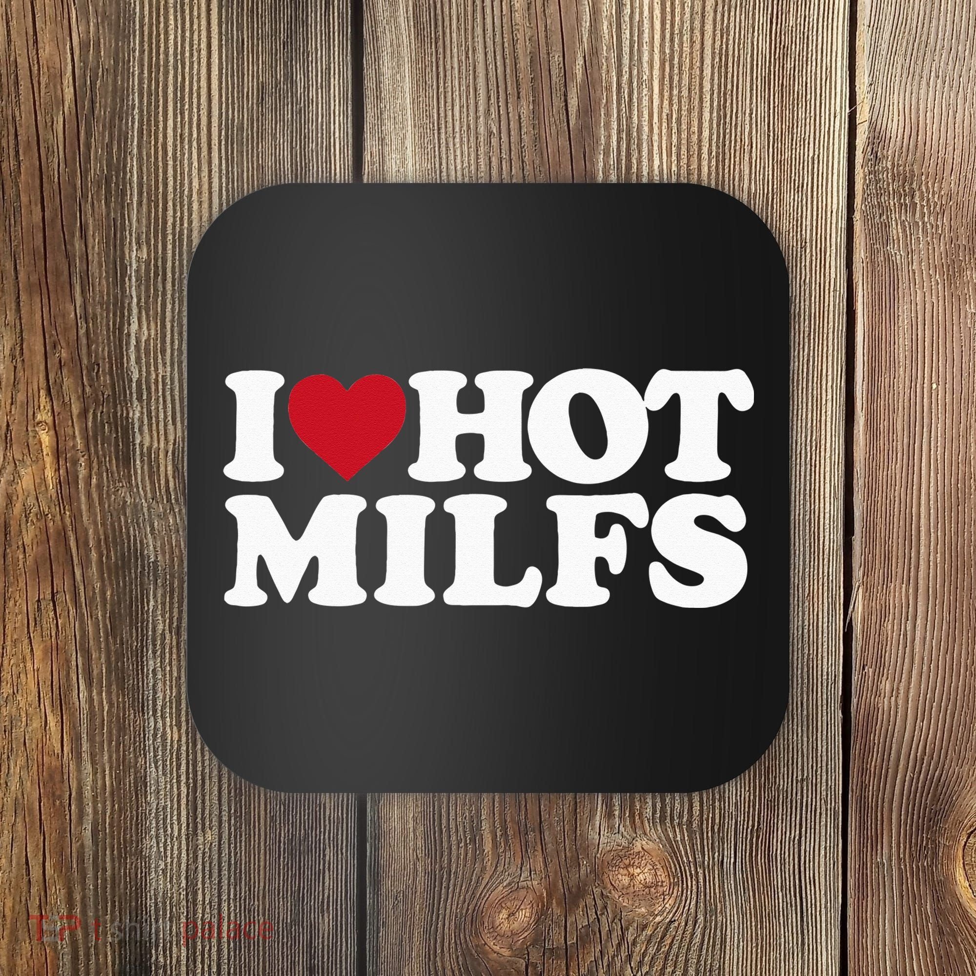 I LOVE HOT MILFS I HEART HOT MILFS Coaster