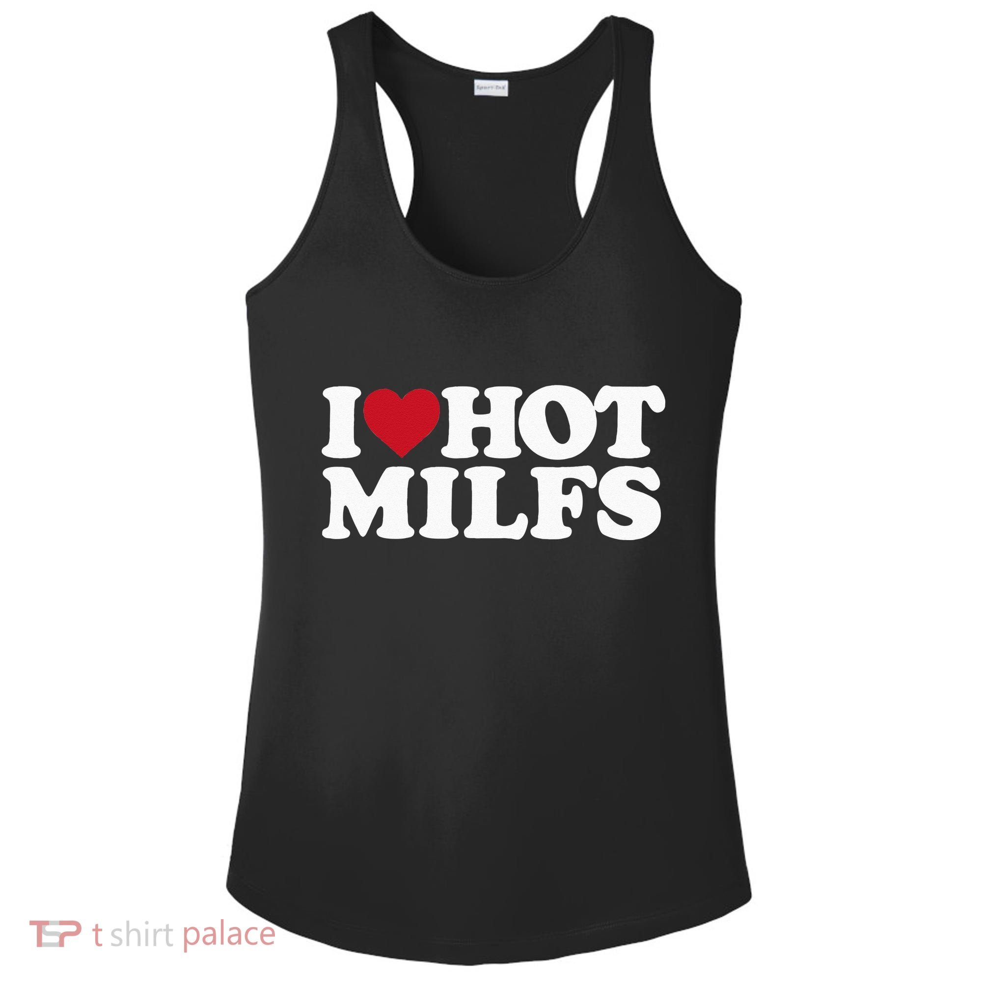 I LOVE HOT MILFS I HEART HOT MILFS Ladies PosiCharge Competitor Racerback Tank