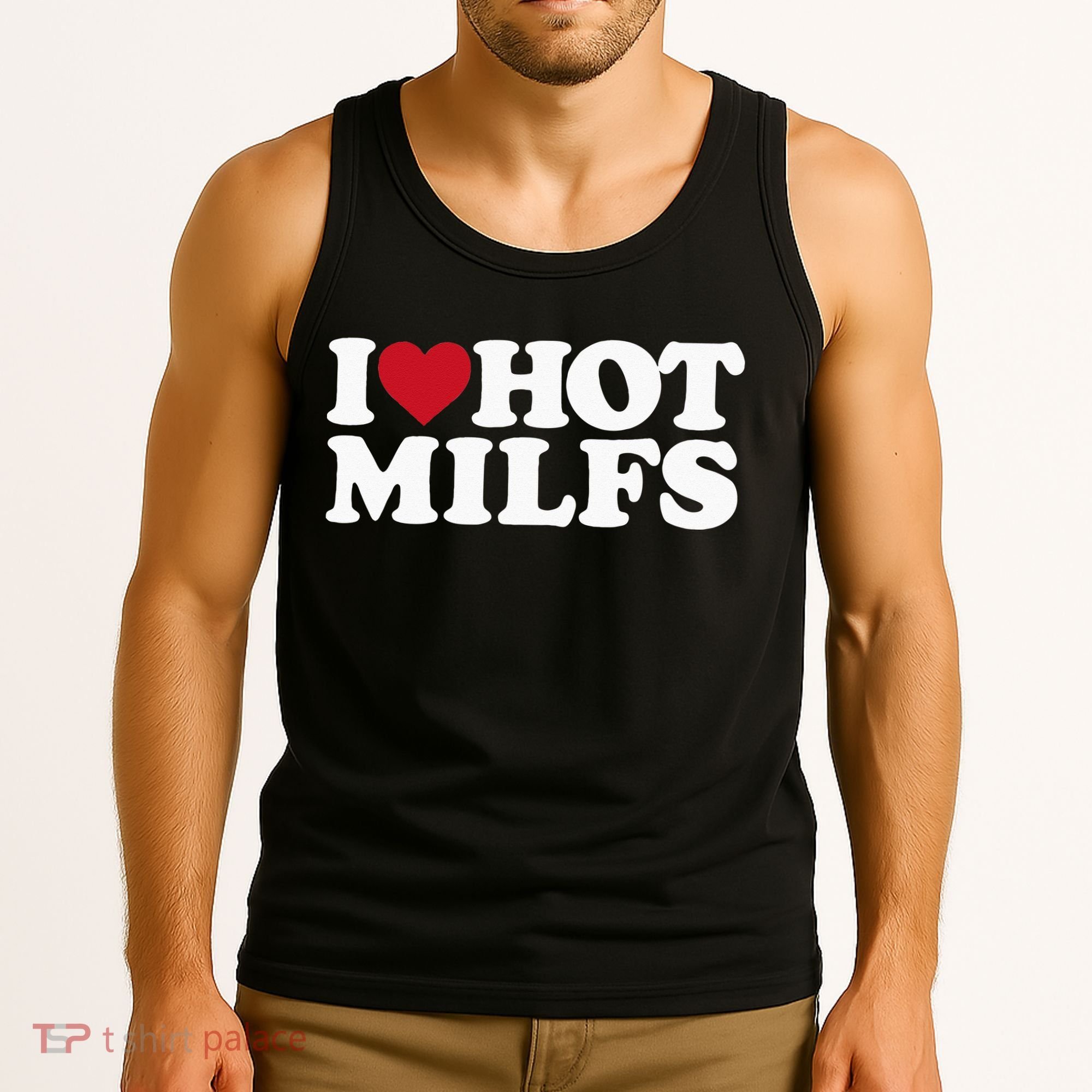 I LOVE HOT MILFS I HEART HOT MILFS Tank Top