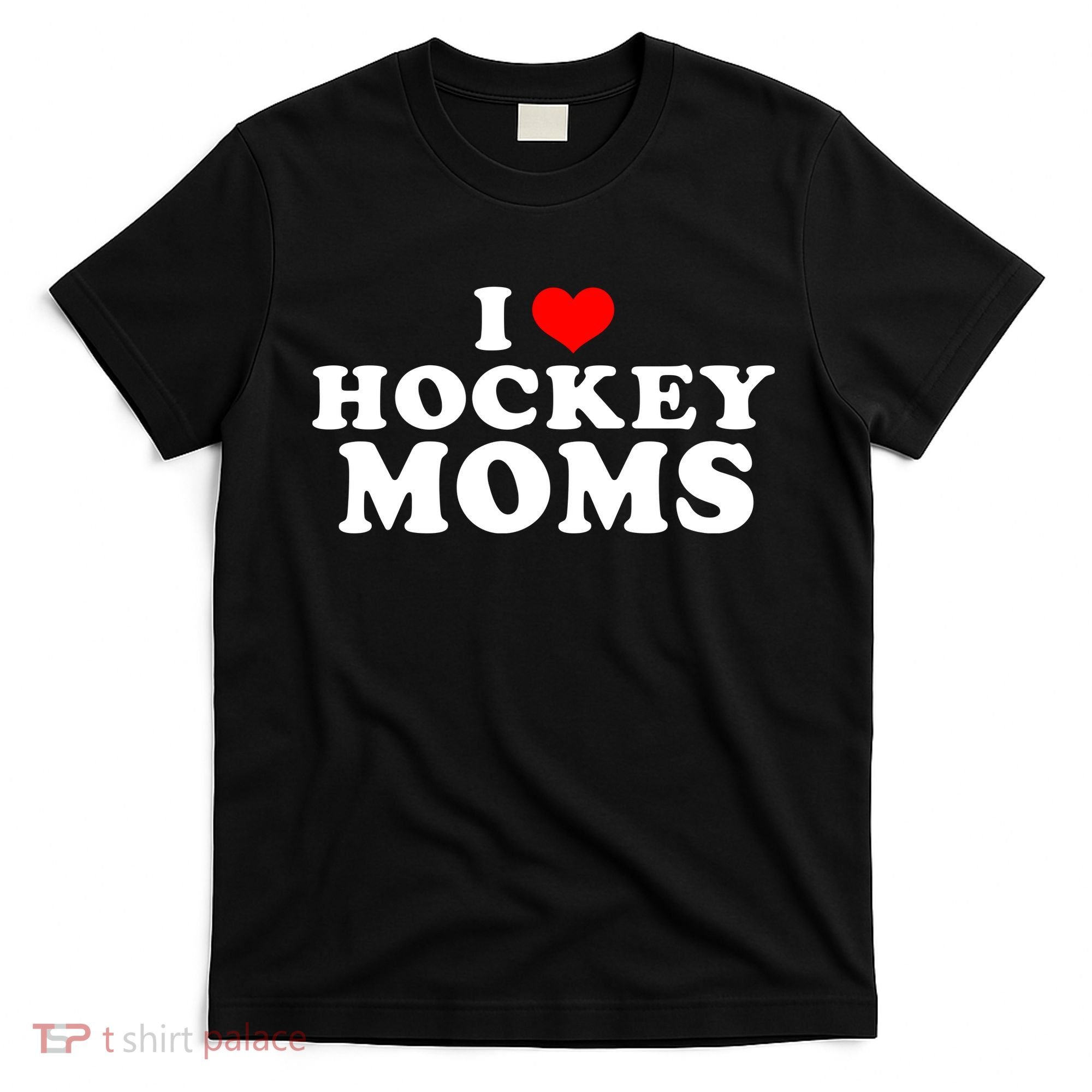 I Love Hockey Mom Funny T-Shirt